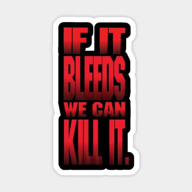 If It Bleeds, We Can Kill it. Sticker by tsengaus